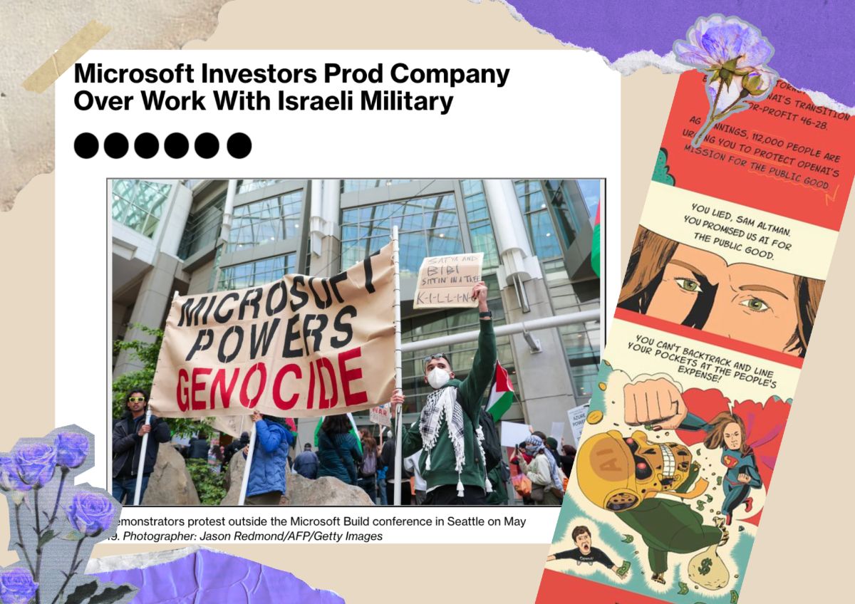 A collage-style graphic with a headline reading ‘Microsoft Investors Prod Company Over Work With Israeli Military.’ Below, protesters stand outside a glass office building holding a large banner that says ‘Microsoft Powers Genocide.’ To the side, a bold comic-book–style ad criticizes Sam Altman with speech bubbles accusing him of betraying the public good and profiting at people’s expense. Decorative torn-paper textures and flowers frame the image.